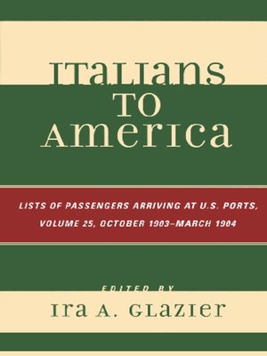 cover image of Italians to America, Volume 25 October 1903 - March 1904
